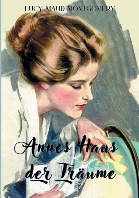 Annes Haus der Träume: Von der Bestsellerautorin, die  Anne von Green Gables  sc