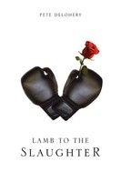 Lamb To The Slaughter Pete Delohery Taschenbuch Kartoniert / Broschiert Englisch