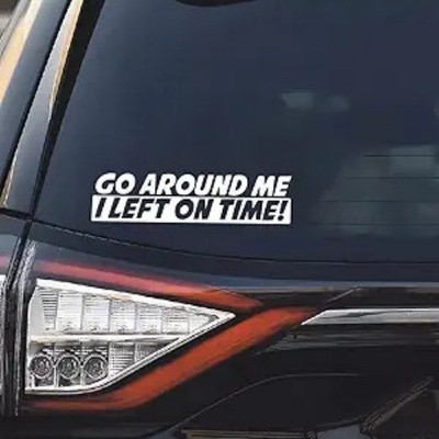 On Time I Left Around Me Decal, Waterproof Vinyl Sticker for Car Win Size: 1PC