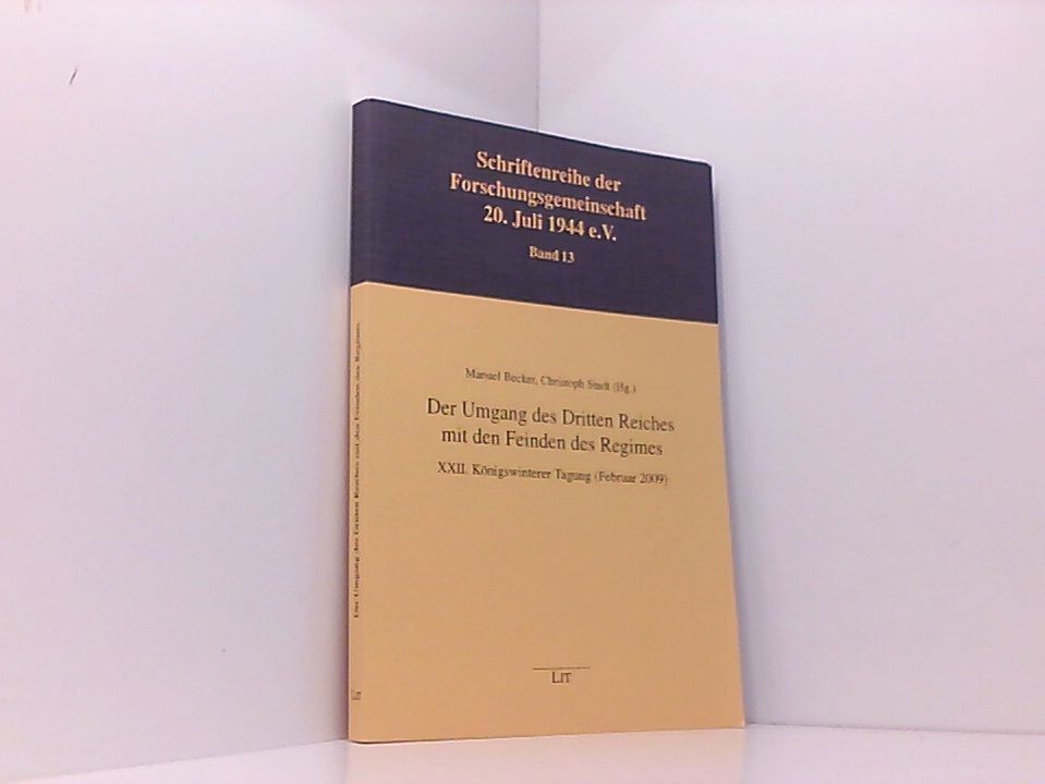 Der Umgang des Dritten Reiches mit den Feinden des Regimes: XXII. Königswinterer - Becker, Manuel und Christoph Studt