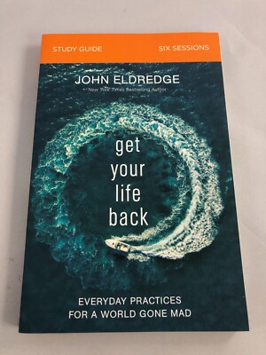 Get Your Life Back STUDY GUIDE 6 SESSIONS