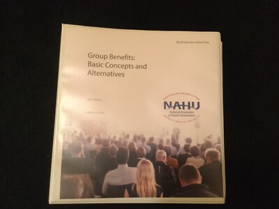 GROUP BENEFITS: BASIC CONCEPTS AND ALTERNATIVES 14TH EDITION - loose leaf