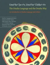 Omaha Language and the Omaha Way : An Introduction to Omaha Language and Cult...