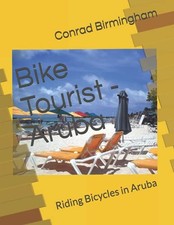 Bike Tourist - Aruba: Riding Bicycles in Aruba. Birmingham 9798541266177 New**