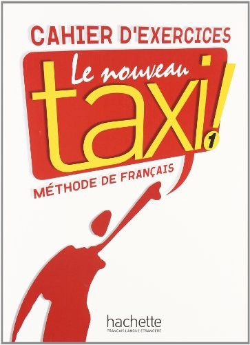 Le Nouveau Taxi!: Cahier D'Exercices 1-Guy Capelle, Robert Menan