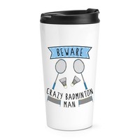 Beware VerrüCkte Badminton Mann Reise Becher Tasse Lustig Sport Thermo Becher