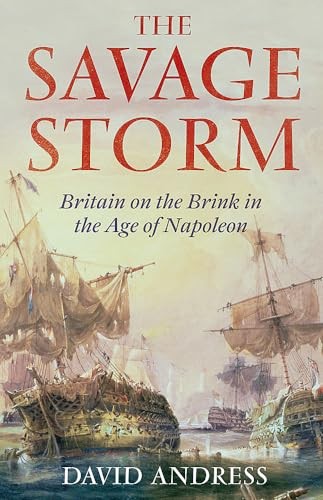 The Savage Storm: Britain on the Brink in the Age of Napoleon by David Andress - Image 5