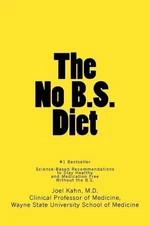The No B.S. Diet Book: Science-Based Recommendations to Stay Healthy and Medicat