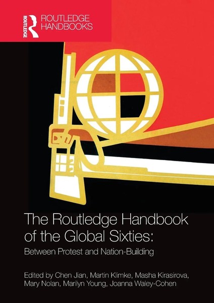 The Routledge Handbook Of The Global Sixties Between Protest And Nation-Building-image