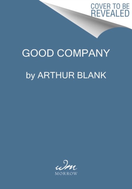 Good Company by Arthur M. Blank (Hardback Book)