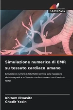 Simulazione numerica di EMR su tessuto cardiaco umano by Khitam Elwasife Paperba