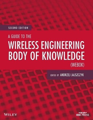 A Guide to the Wireless Engineering Body of Knowledge (WEBOK) by Andrzej Jajszcz
