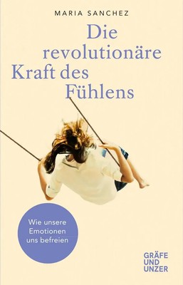 Die revolutionäre Kraft des Fühlens | Maria Sanchez | Buch | 208 S. | Deutsch