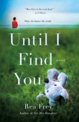 Until I Find You: A Novel - Paperback By Frey, Rea - VERY GOOD