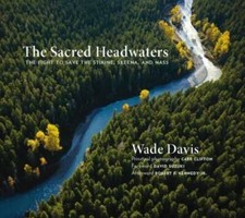 The Sacred Headwaters: The Fight to Save the Stikine, Skeena, and Nass - GOOD