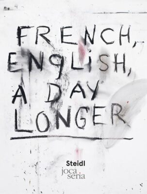 Jim Dine: French, English, A Day Longer [hardcover] Dine, Jim [Feb 04, 2021]