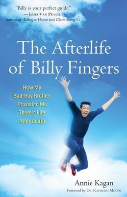 The Afterlife of Billy Fingers: How My Bad-Boy Brother Proved to Me There's...