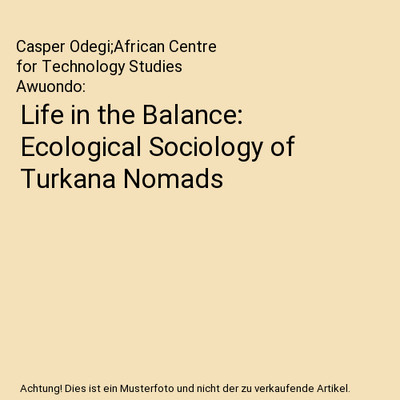 Life in the Balance: Ecological Sociology of Turkana Nomads, Casper Odegi;Africa
