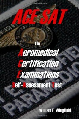 Aeromedical Certification Examinations Self-Assessment Test by Wingfield