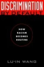 Discrimination by Default : How Racism Becomes Routine Hardcover
