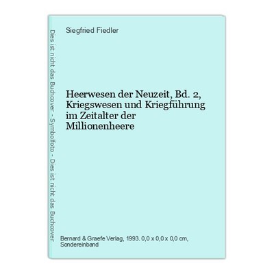 Heerwesen der Neuzeit, Bd.2, Kriegswesen und Kriegführung im Zeitalter der Milli
