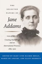 The Selected Papers of Jane Addams, Volume 3: Creating Hull-House and an: Used