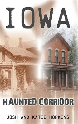 Iowa Haunted Corridor (Paperback or Softback)