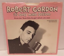 ROBERT GORDON IT'S ONLY MAKE BELiEVE 7" 45 WHiTE ViNYL RECORD PS PROMO RCA MONO