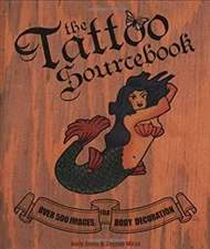 The Tattoo Sourcebook : Over 500 Images for Body Decoration Hardc