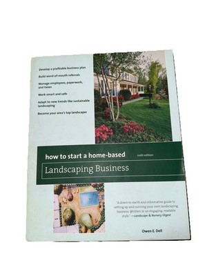 How to Start a Home-Based Landscaping Business : [*Develop a Profitable Business