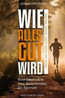 Wie alles gut wird ... wenn wir nicht mehr besser werden ~ A ... 9783840378942