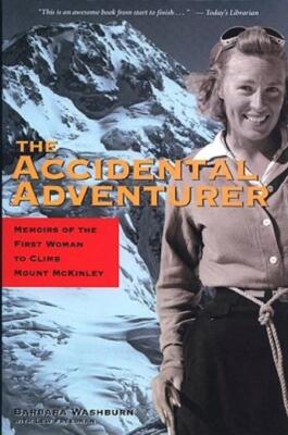 The Accidental Adventurer: Memoir Of The First Woman To Climb Mount Mckinle...