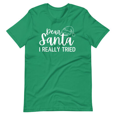 Dear Santa I Really Tried Funny Christmas Holiday Unisex t-shirt S,M,L,XL,2X,3X