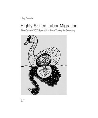 Highly Skilled Labor Migration: The Case of ICT Specialists from Turkey in Germa