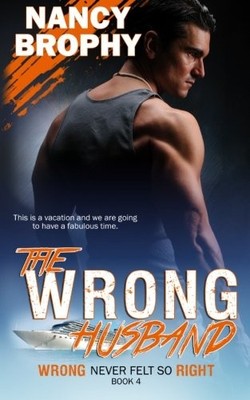 THE WRONG HUSBAND (WRONG NEVER FELT SO RIGHT) (VOLUME 4) By Nancy Brophy **NEW**