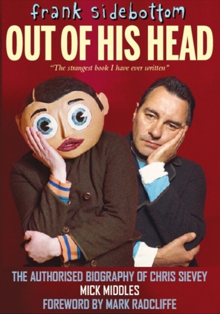 Frank Sidebottom Out of His Head by Mick Middles (Hardback Book)