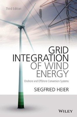Grid Integration of Wind Energy: Onshore and Offshore Conversion Systems by Sieg