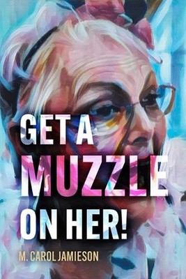 Get A Muzzle On Her! by M. Carol Jamieson Paperback Book