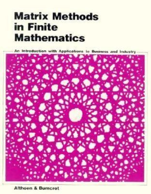 Matrix Methods in Finite Mathematics: An Introduction with Applications to...