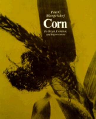Corn: Its Origin, Evolution and Improvement by Paul C Mangelsdorf: Used