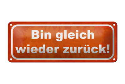 Blechschild Spruch 27x10 cm bin gleich wieder zurück Metall Deko Schild tin sign