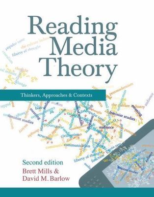 Reading Media Theory : Thinkers, Approaches and Contexts, Hardcover by Mills,...