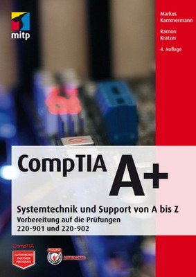 Comptia A+ Systemtechnik und Support von A bis ZVorbereitung auf die Prüfunge...