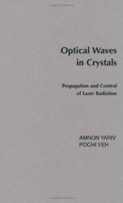 Optical Waves in Crystals: Propagation and Control of Laser Radiation - GOOD