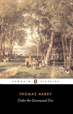 Under the Greenwood Tree (Penguin Classics) By Thomas Hardy
