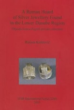Roman Hoard of Silver Jewellery Found in the Lower Danube Region: Objects fro...