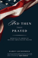 And Then They Prayed: Moments in American His...