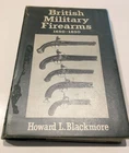BRITISH MILITARY FIREARMS 1650-1850 HOWARD L. BLACKMORE 1ST ED/HC 1961