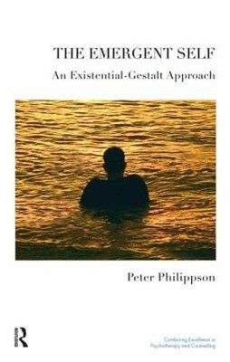 The Emergent Self: An Existential-Gestalt Approach by Peter Philippson: New