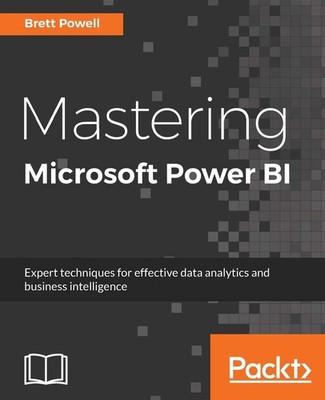 Mastering Microsoft Power BI: Expert techniques for effective data analytics...
